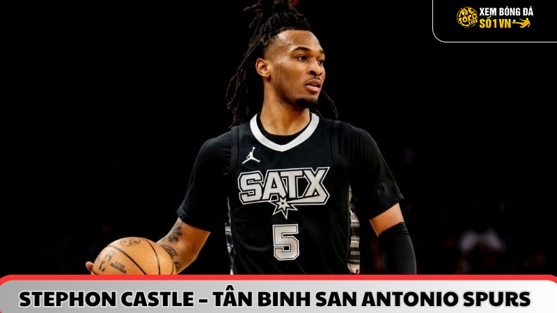 Stephon Castle - Tân Binh San Antonio Spurs NBA 2025
